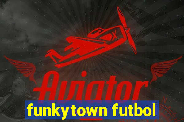 funkytown futbol